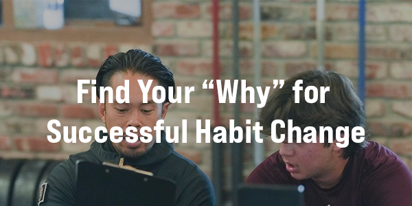 Find Your “Why” for Successful Habit Change